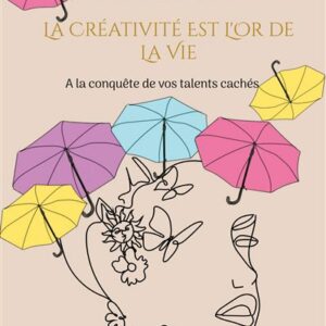 Mon troisième livre vient de paraître :           La créativité est l’or de la vie…